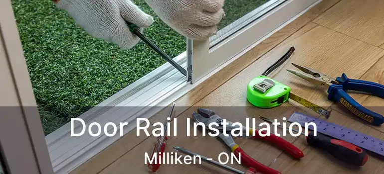  Door Rail Installation Milliken - ON