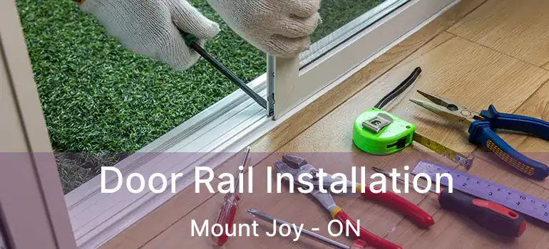  Door Rail Installation Mount Joy - ON