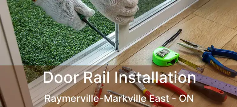  Door Rail Installation Raymerville-Markville East - ON