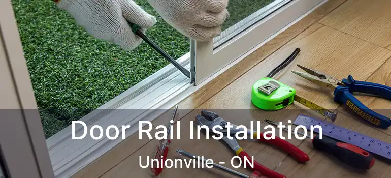  Door Rail Installation Unionville - ON