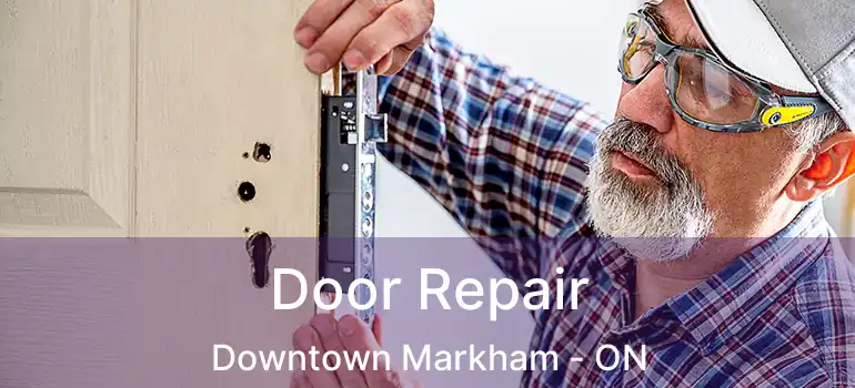  Door Repair Downtown Markham - ON