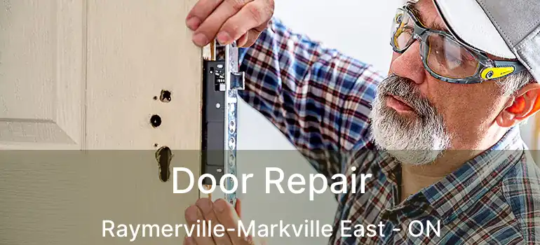  Door Repair Raymerville-Markville East - ON