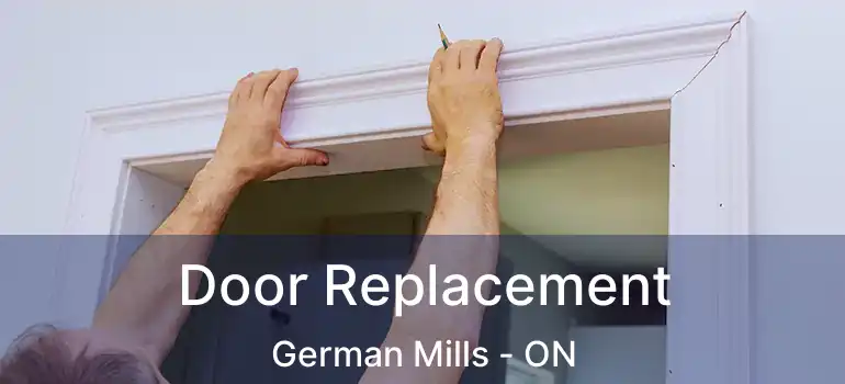  Door Replacement German Mills - ON