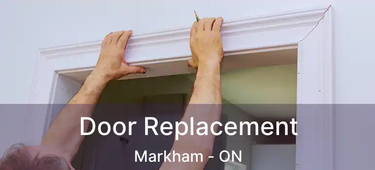  Door Replacement Markham - ON