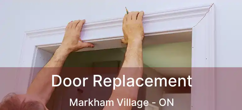  Door Replacement Markham Village - ON