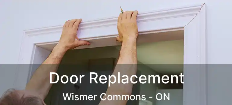  Door Replacement Wismer Commons - ON
