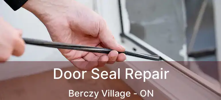  Door Seal Repair Berczy Village - ON