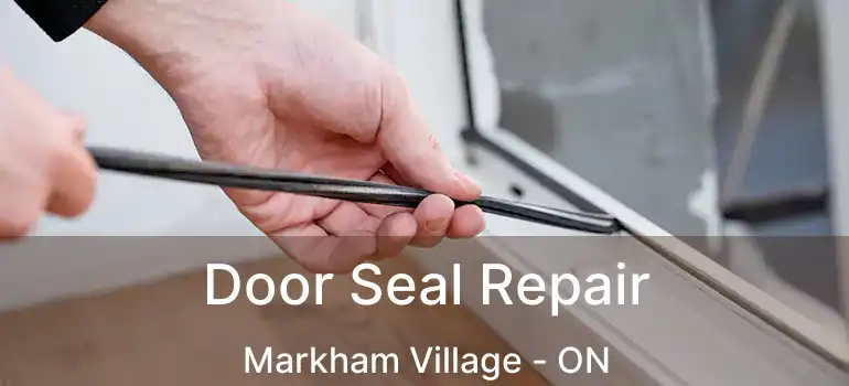  Door Seal Repair Markham Village - ON