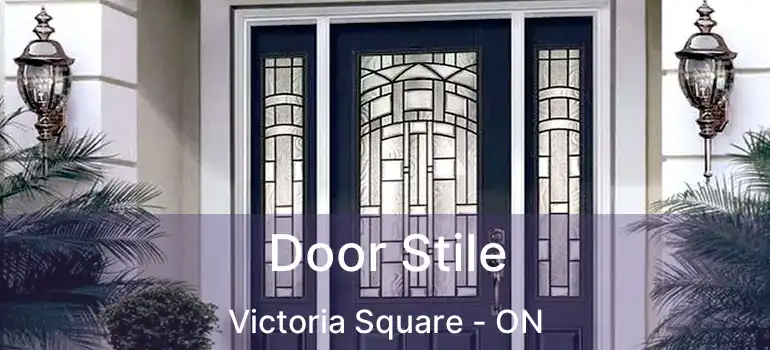  Door Stile Victoria Square - ON