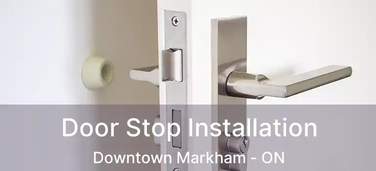  Door Stop Installation Downtown Markham - ON