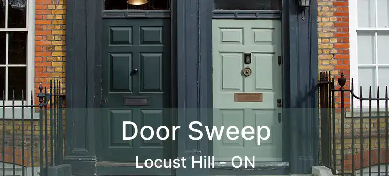  Door Sweep Locust Hill - ON