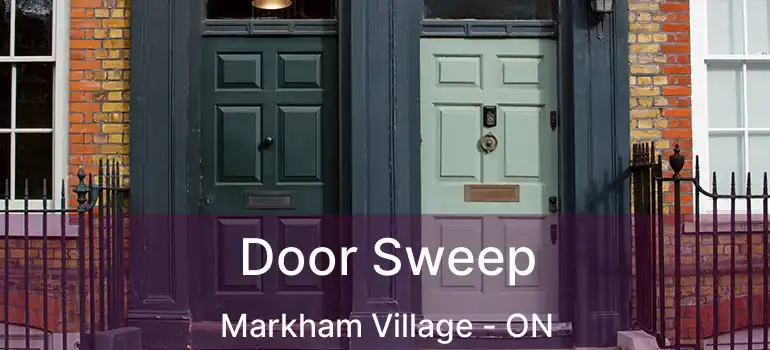  Door Sweep Markham Village - ON