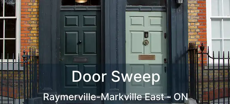  Door Sweep Raymerville-Markville East - ON
