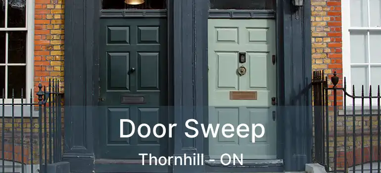  Door Sweep Thornhill - ON