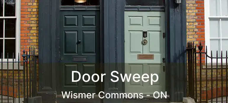 Door Sweep Wismer Commons - ON