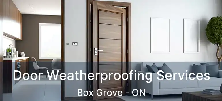  Door Weatherproofing Services Box Grove - ON