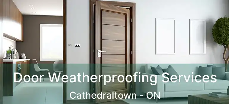  Door Weatherproofing Services Cathedraltown - ON