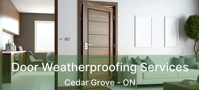  Door Weatherproofing Services Cedar Grove - ON