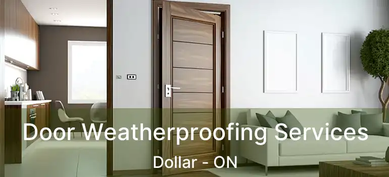  Door Weatherproofing Services Dollar - ON