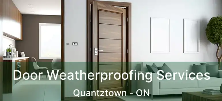  Door Weatherproofing Services Quantztown - ON