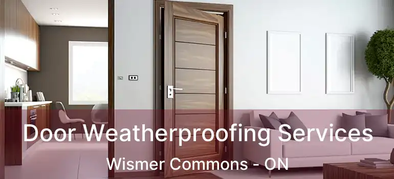  Door Weatherproofing Services Wismer Commons - ON