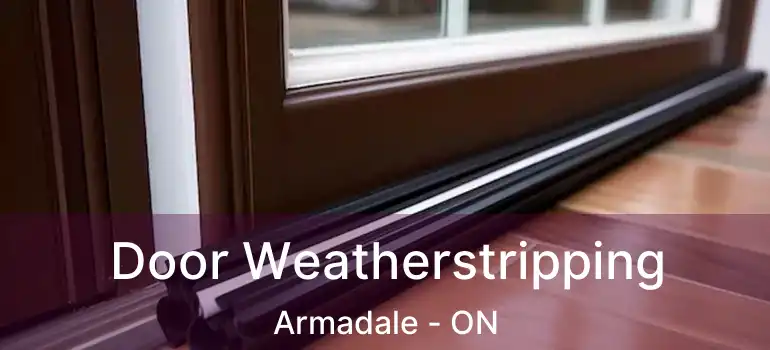  Door Weatherstripping Armadale - ON