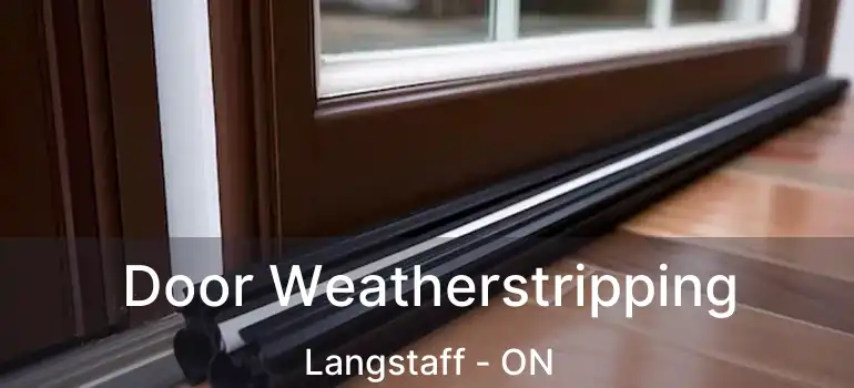  Door Weatherstripping Langstaff - ON