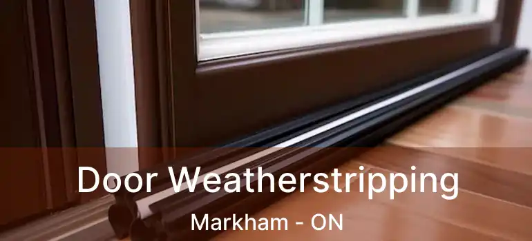  Door Weatherstripping Markham - ON