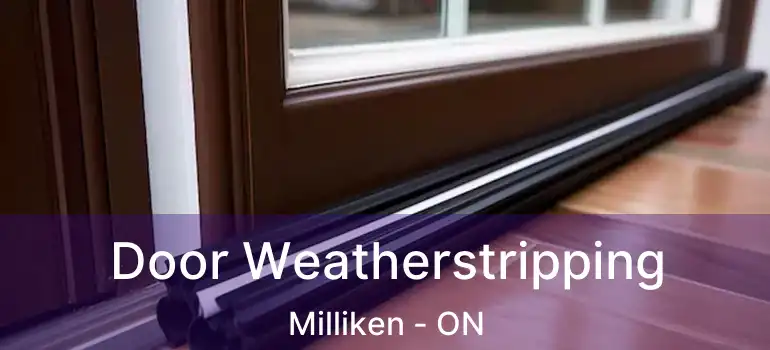  Door Weatherstripping Milliken - ON