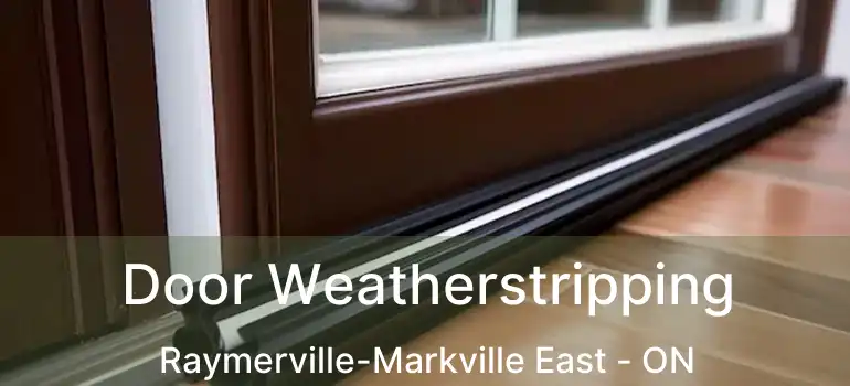  Door Weatherstripping Raymerville-Markville East - ON