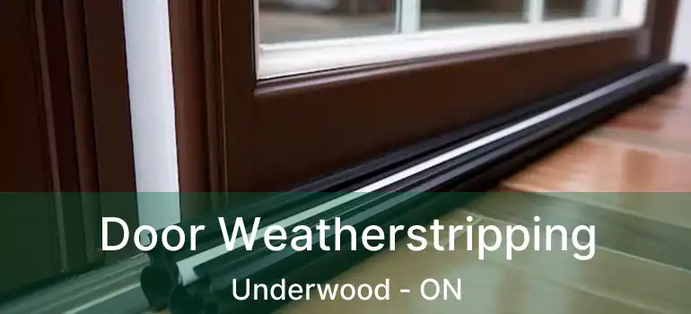  Door Weatherstripping Underwood - ON