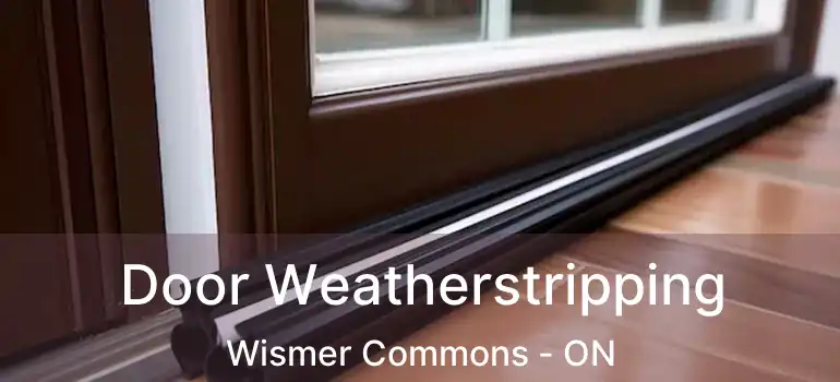  Door Weatherstripping Wismer Commons - ON