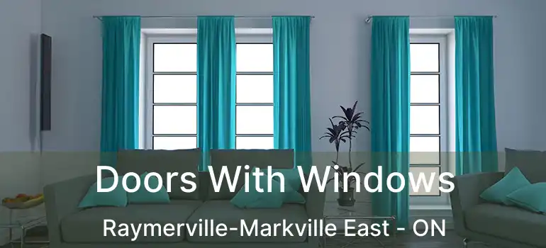  Doors With Windows Raymerville-Markville East - ON