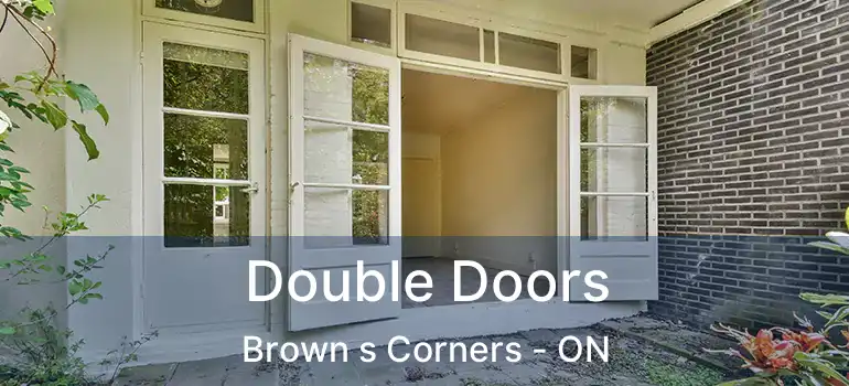  Double Doors Brown s Corners - ON