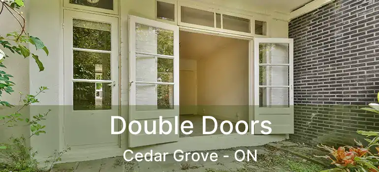  Double Doors Cedar Grove - ON
