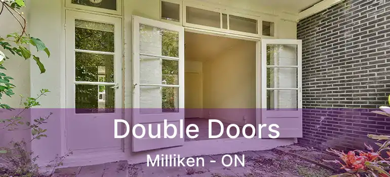 Double Doors Milliken - ON