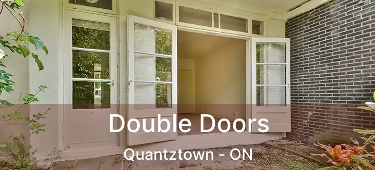  Double Doors Quantztown - ON