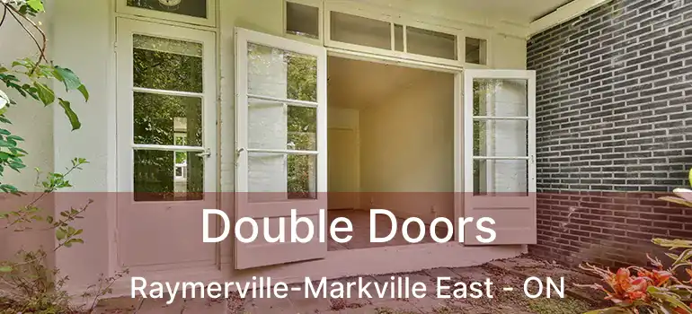  Double Doors Raymerville-Markville East - ON