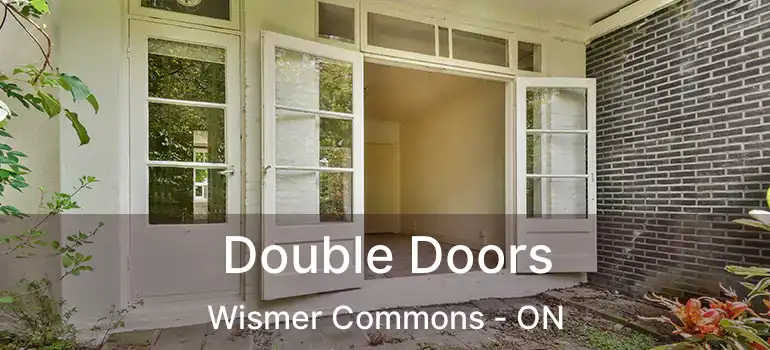  Double Doors Wismer Commons - ON