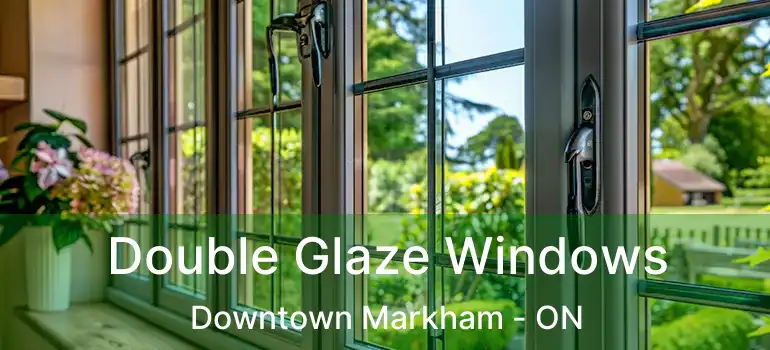  Double Glaze Windows Downtown Markham - ON