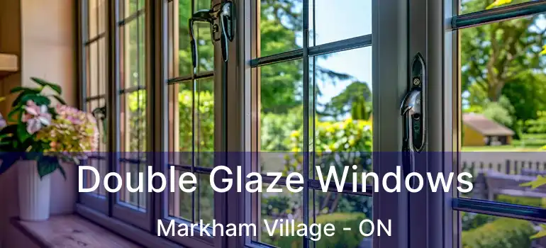  Double Glaze Windows Markham Village - ON