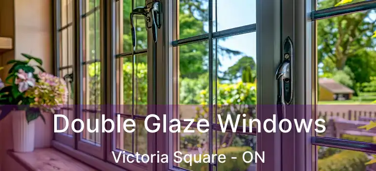  Double Glaze Windows Victoria Square - ON