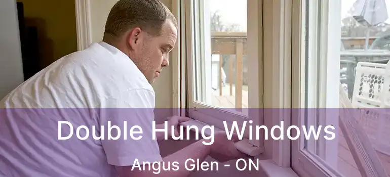  Double Hung Windows Angus Glen - ON