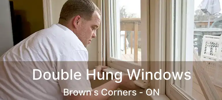  Double Hung Windows Brown s Corners - ON