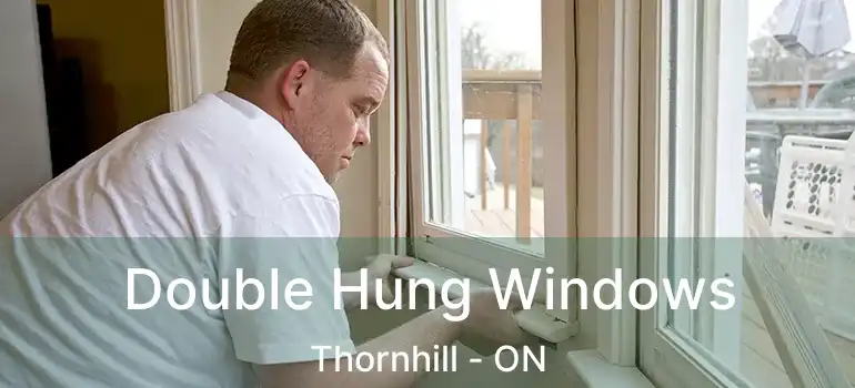  Double Hung Windows Thornhill - ON