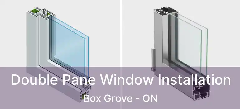  Double Pane Window Installation Box Grove - ON
