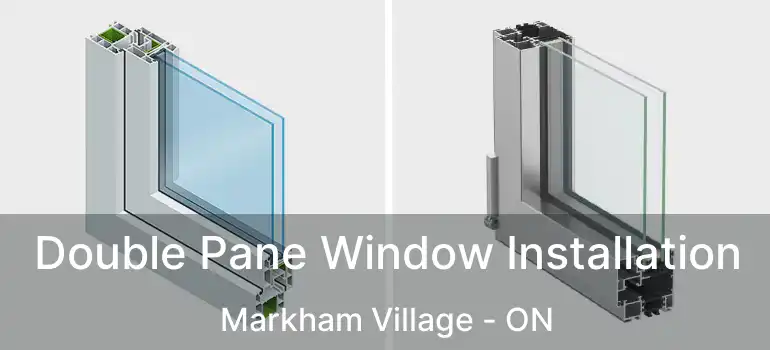  Double Pane Window Installation Markham Village - ON