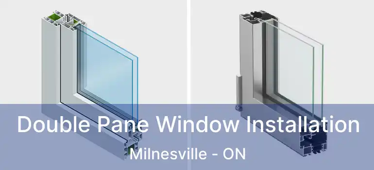  Double Pane Window Installation Milnesville - ON