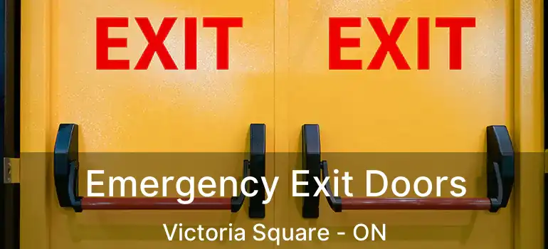  Emergency Exit Doors Victoria Square - ON