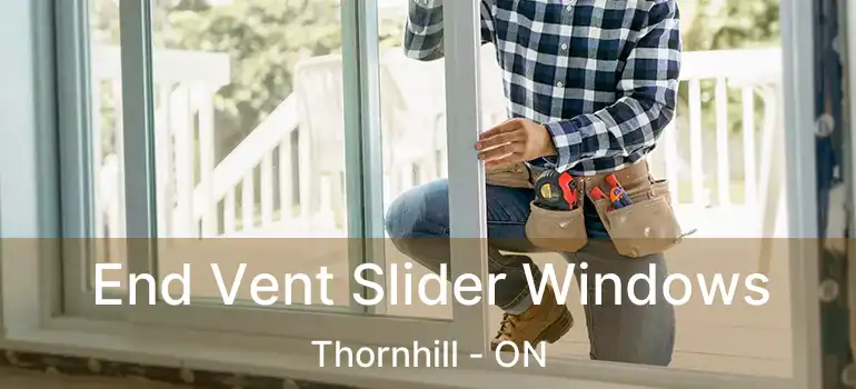  End Vent Slider Windows Thornhill - ON